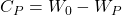 C_P = W_0 - W_P