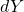 dY